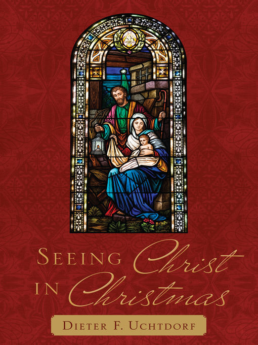 Title details for Seeing Christ in Christmas by Dieter F. Uchtdorf - Wait list